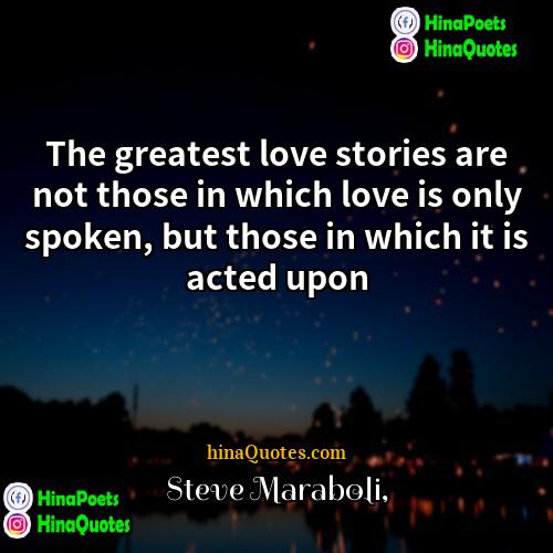 Steve Maraboli Quotes | The greatest love stories are not those